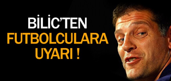 Bilic'ten futbolculara uyar